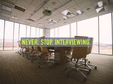 Never Stop Interviewing 3